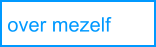 over mezelf